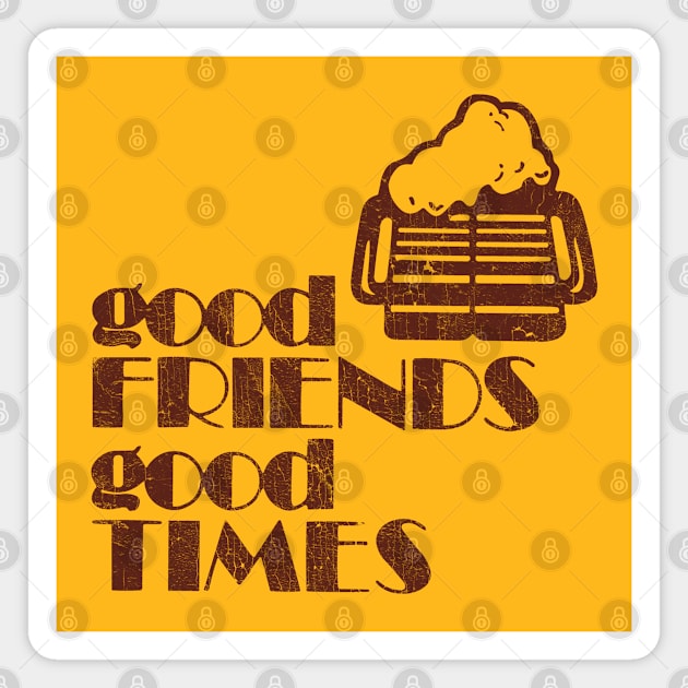 Good Friends, Good Times Magnet by CultOfRomance
